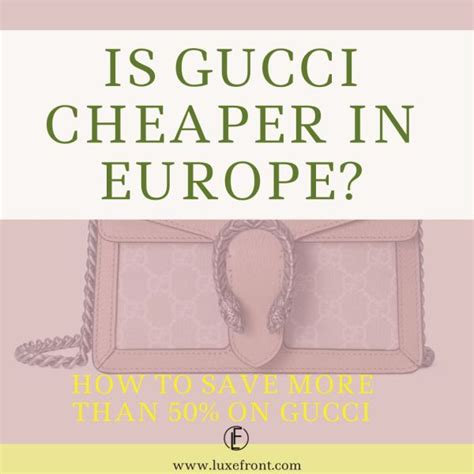 is gucci cheaper in germany|gucci in europe.